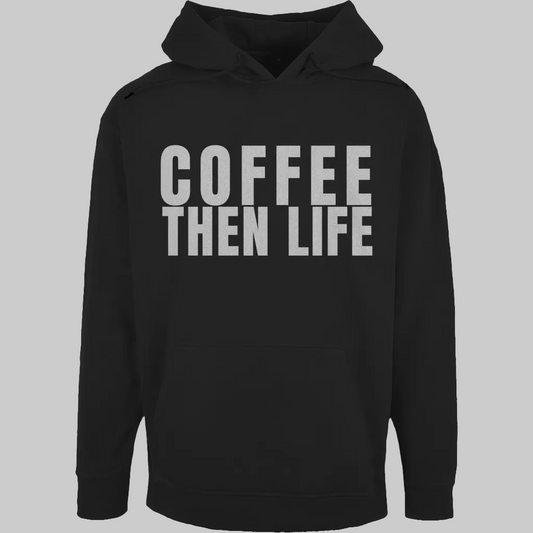 COFFEE THEN LIFE Hoodie – Stylischer Kaffee Hoodie schwarz