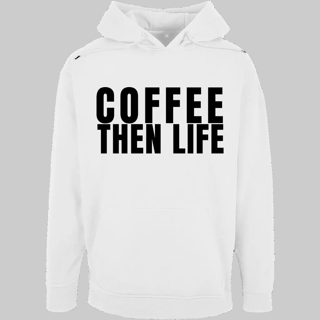 COFFEE THEN LIFE Hoodie – Stylischer Kaffee Hoodie weiss