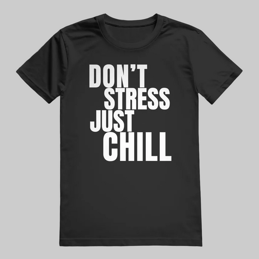 DON'T STRESS JUST CHILL T-Shirt – Stylisches T-Shirt Unisex schwarz