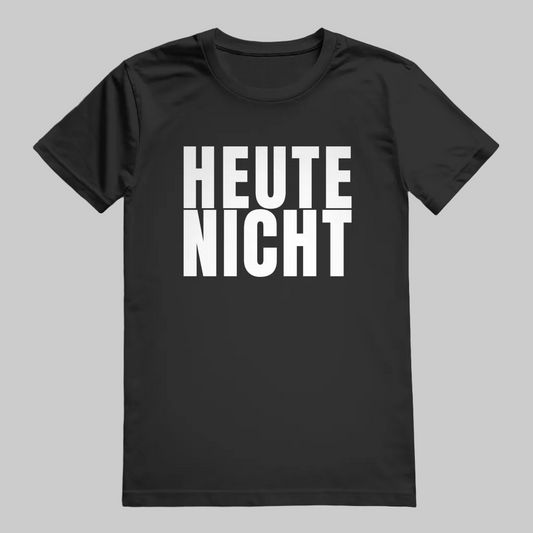 HEUTE NICHT T-Shirt – Stylisches T-Shirt Unisex scwarz