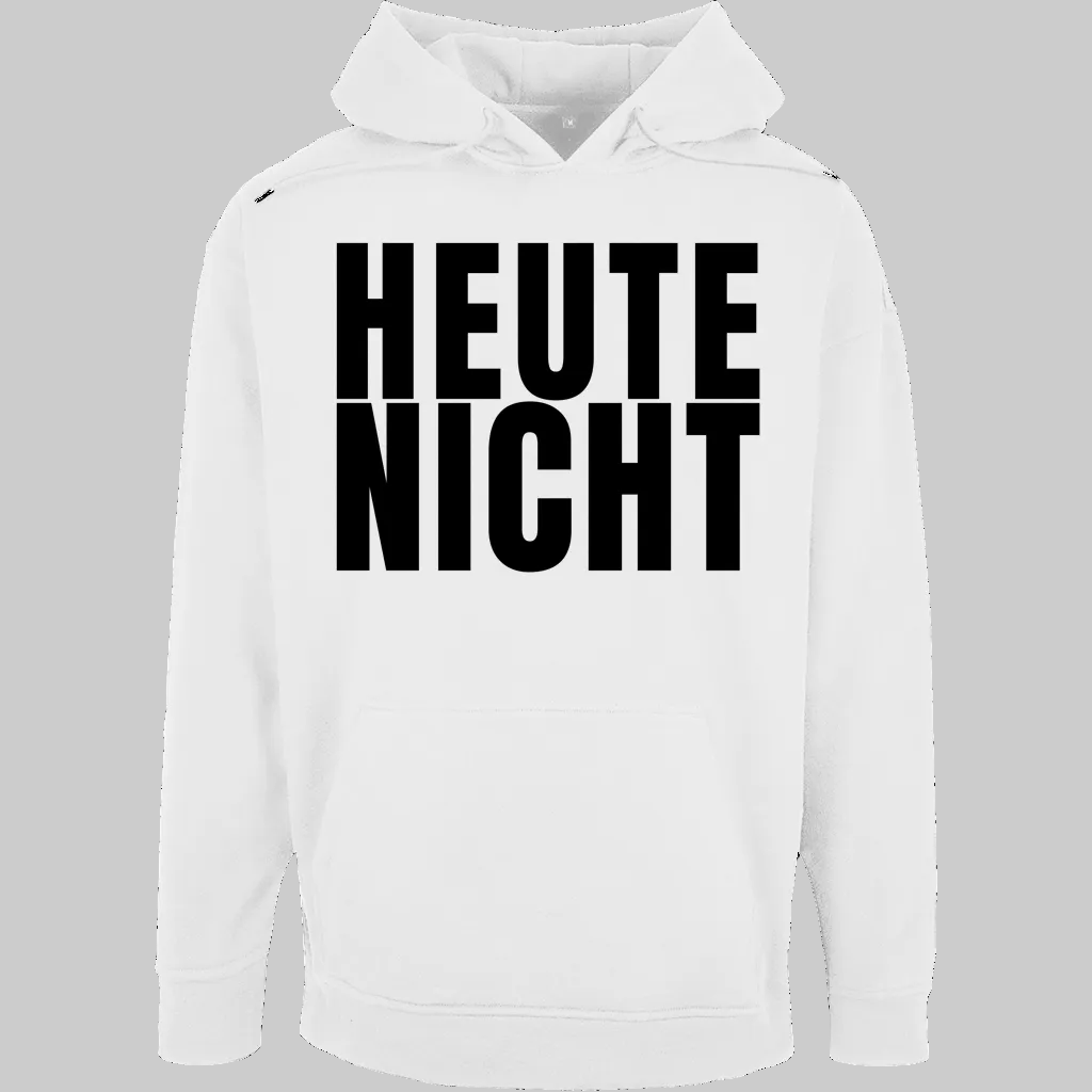 HEUTE NICHT Hoodie – Minimalistischer Statement Hoodie