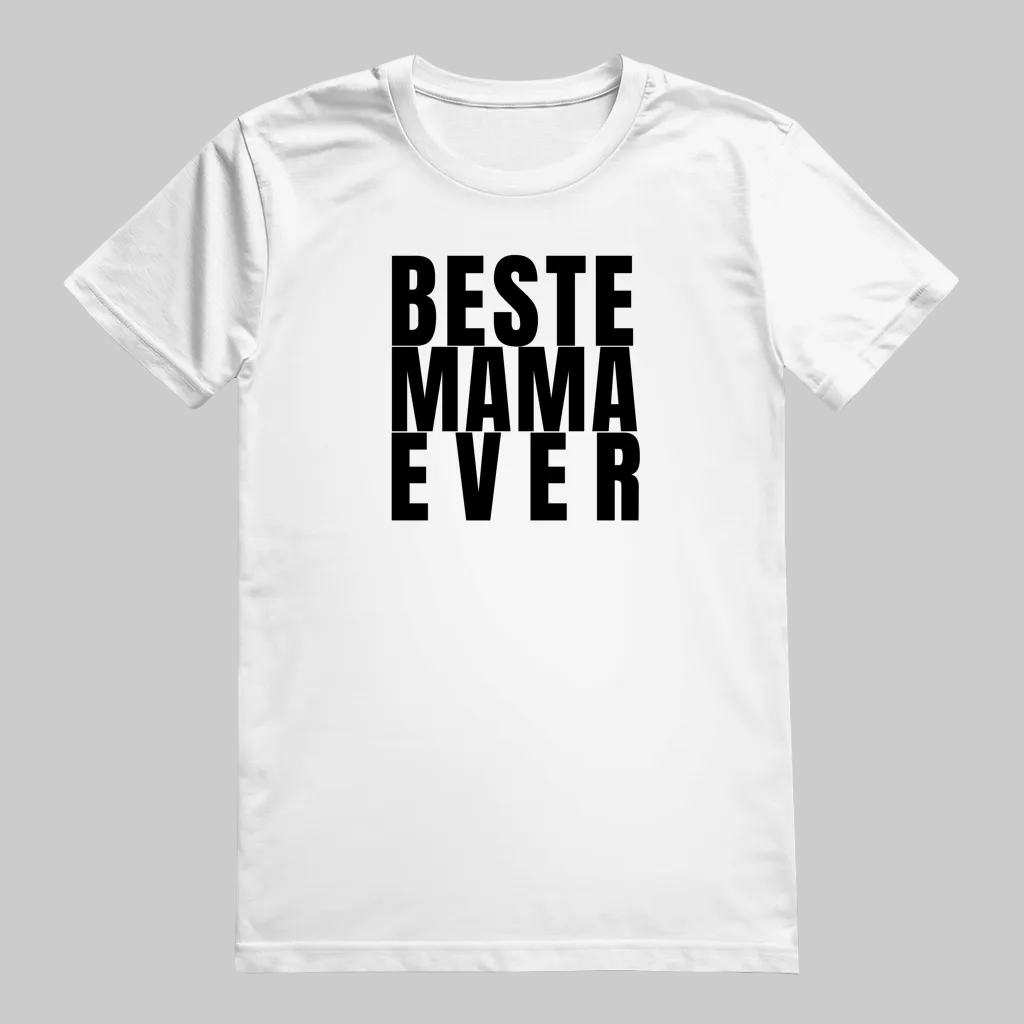MAMA BESTE MAMA EVER T-Shirt weiss – Geschenk für Mamas