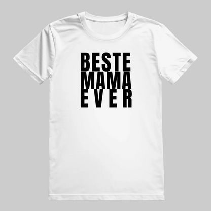 MAMA BESTE MAMA EVER T-Shirt weiss – Geschenk für Mamas
