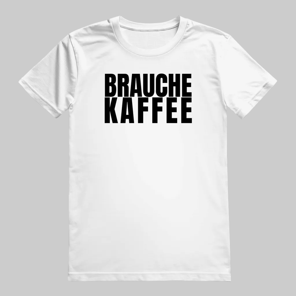 BRAUCHE KAFFEE T-Shirt – Stylisches T-Shirt für Kaffeefreunde weiss
