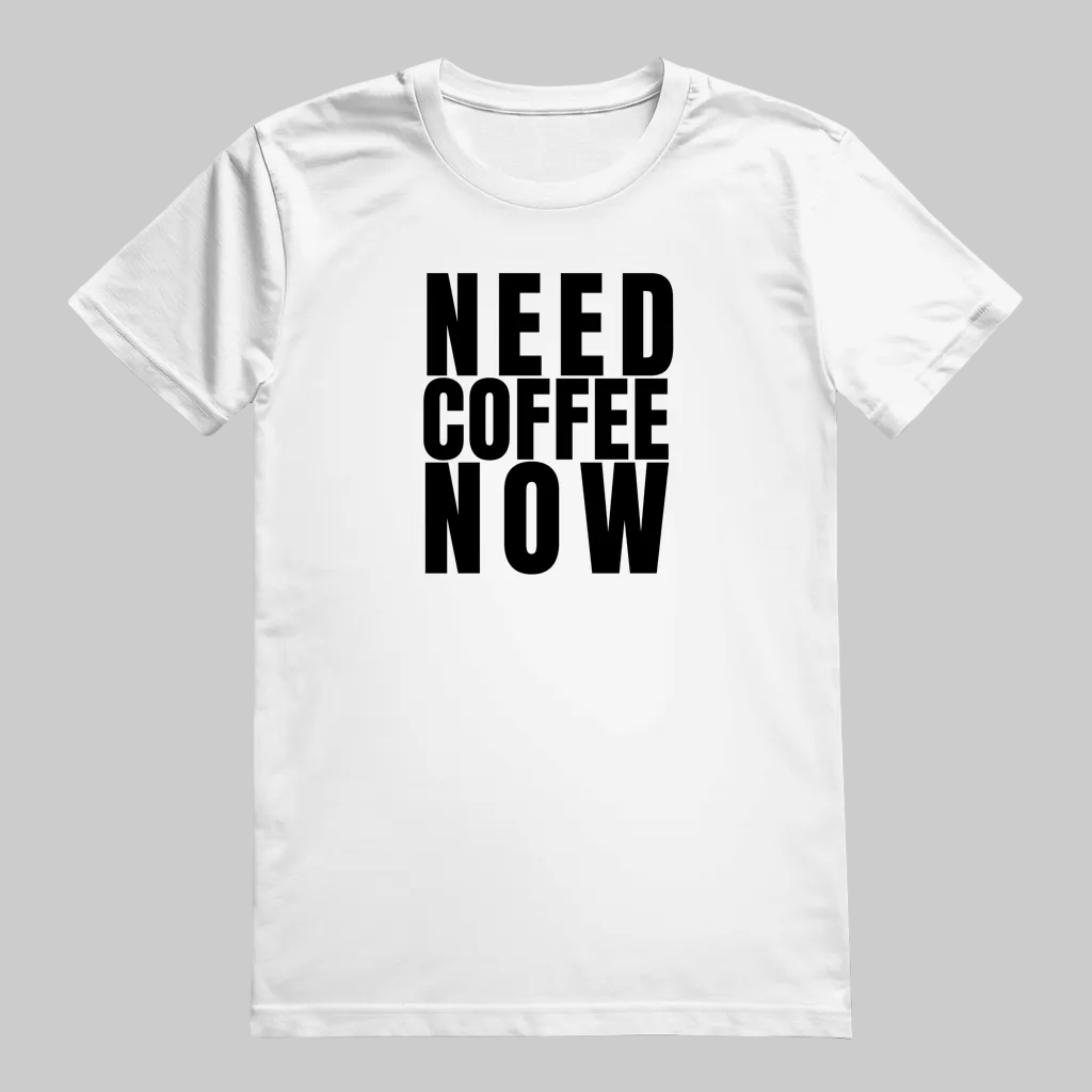 NEED COFFEE NOW T-Shirt – Stylisches T-Shirt für Kaffeefreunde weiss