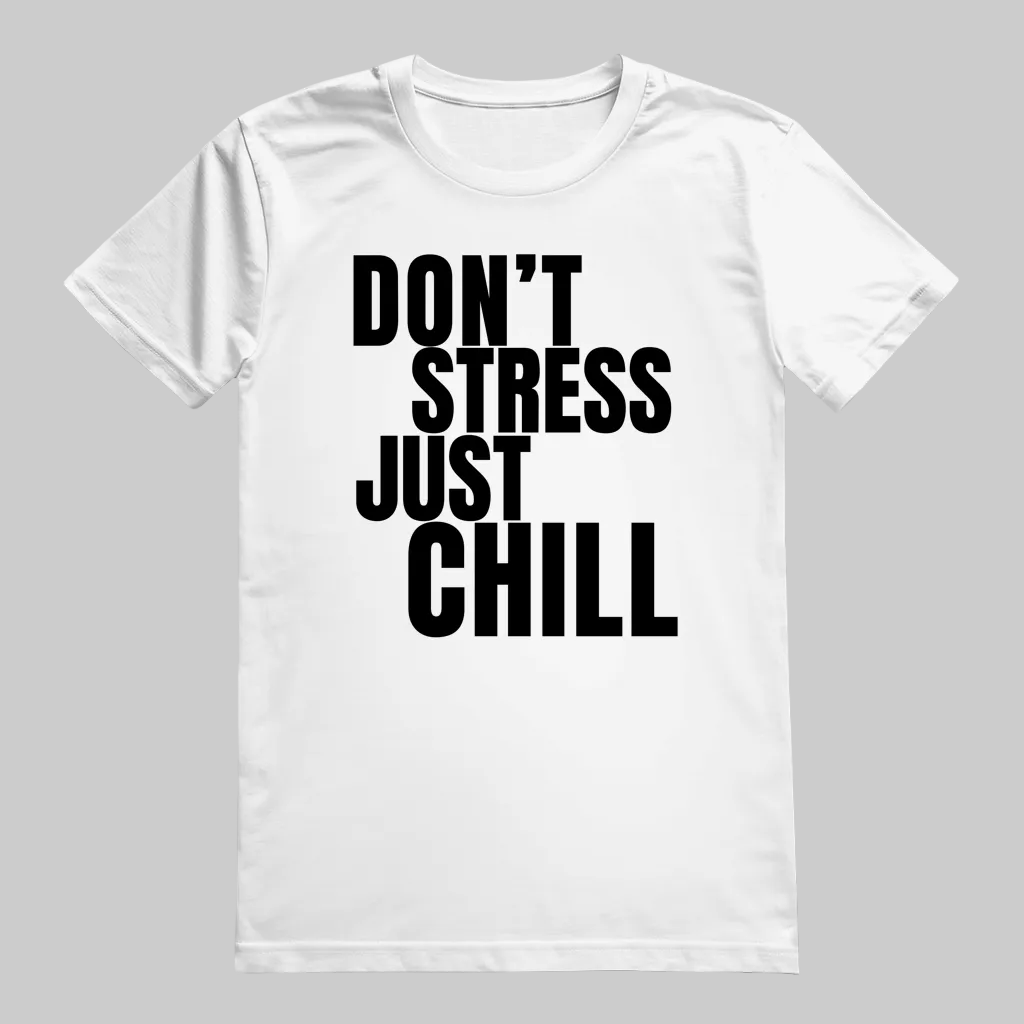 DON'T STRESS JUST CHILL T-Shirt – Stylisches T-Shirt Unisex weiss