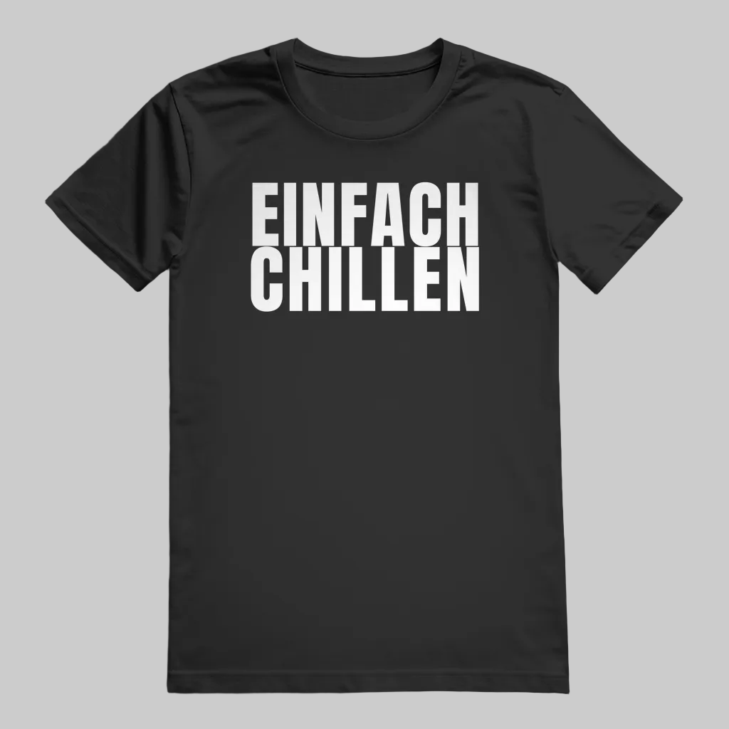 EINFACH CHILLEN T-Shirt – Stylisches T-Shirt Unisex schwarz
