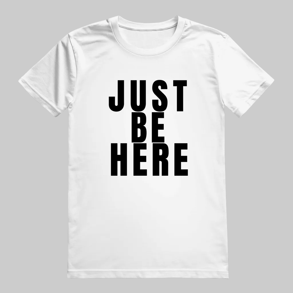 JUST BE HERE  T-Shirt – Stylisches T-Shirt Unisex