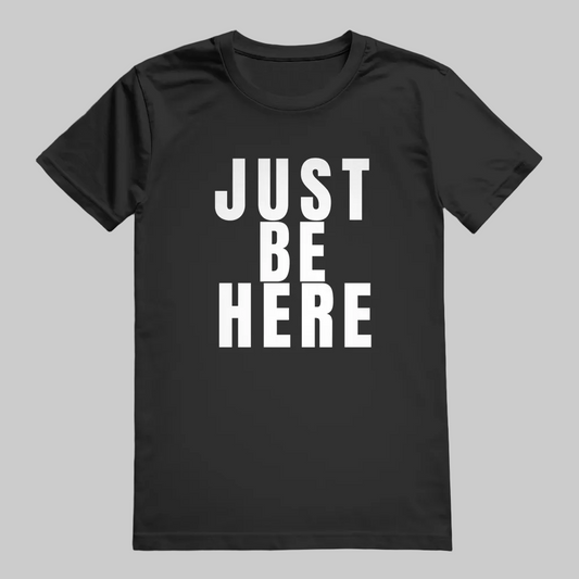 JUST BE HERE  T-Shirt – Stylisches T-Shirt Unisex schwarz