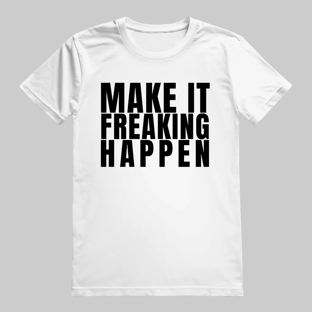 MAKE IT FREAKING HAPPEN  T-Shirt – Stylisches T-Shirt Unisex weiss