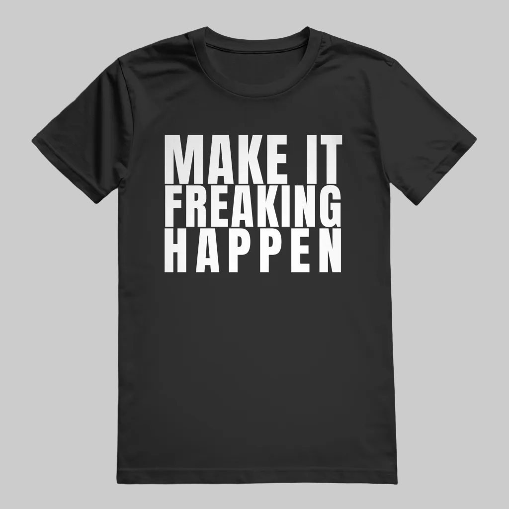 MAKE IT FREAKING HAPPEN  T-Shirt – Stylisches T-Shirt Unisex schwarz