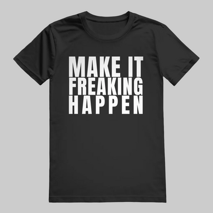 MAKE IT FREAKING HAPPEN  T-Shirt – Stylisches T-Shirt Unisex schwarz