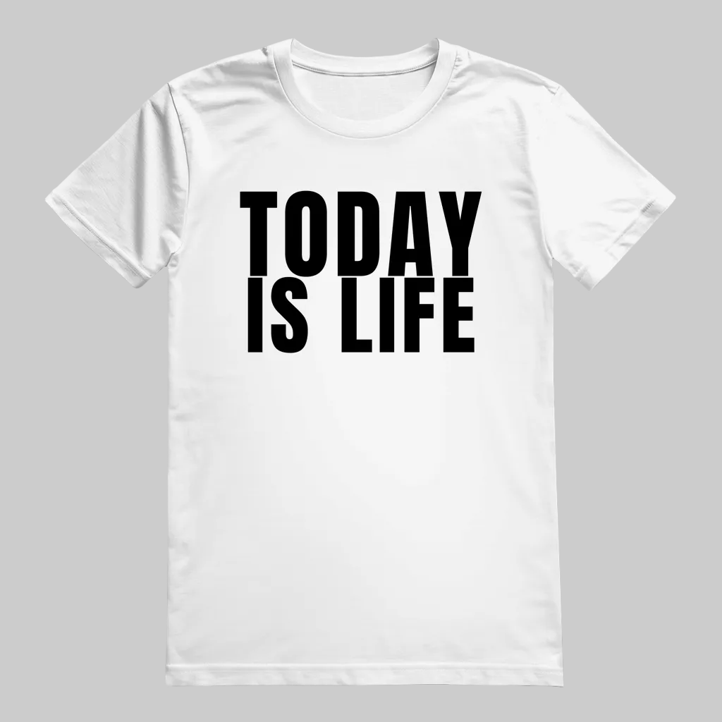 TODAY IS LIFE T-Shirt – Stylisches T-Shirt Unisex weiss