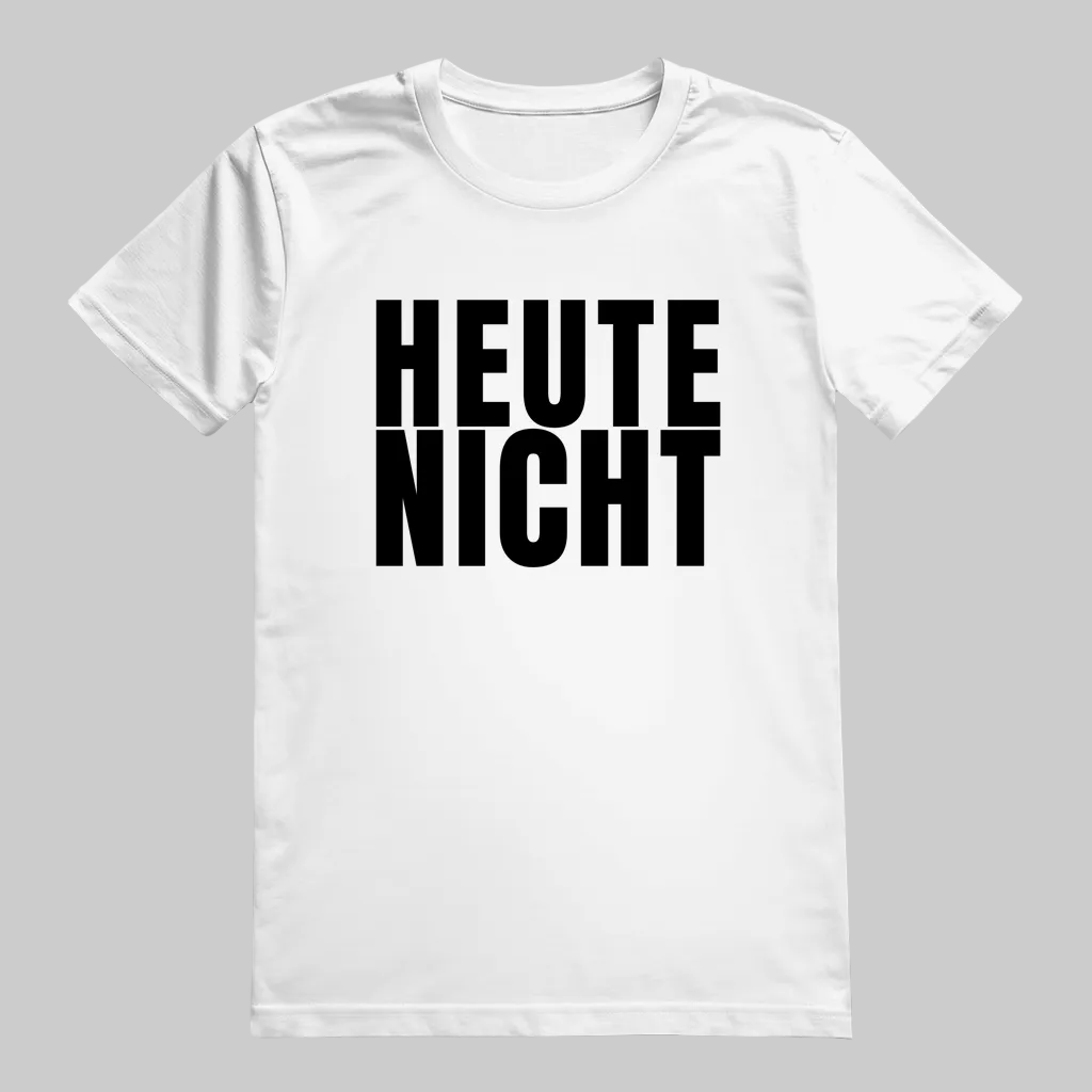 HEUTE NICHT T-Shirt – Stylisches T-Shirt Unisex weiss