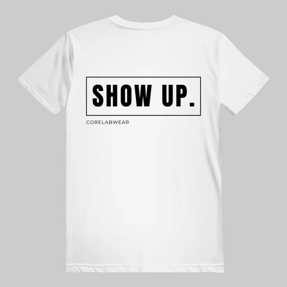 SHOW UP. – Unisex T-Shirt weiss - schwarzer Print auf der Rückseite