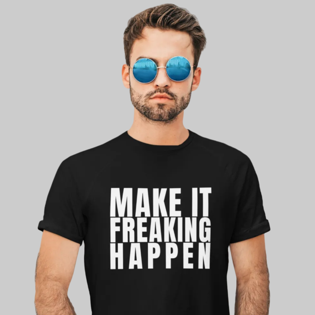 MAKE IT FREAKING HAPPEN  T-Shirt – Stylisches T-Shirt Unisex schwarz