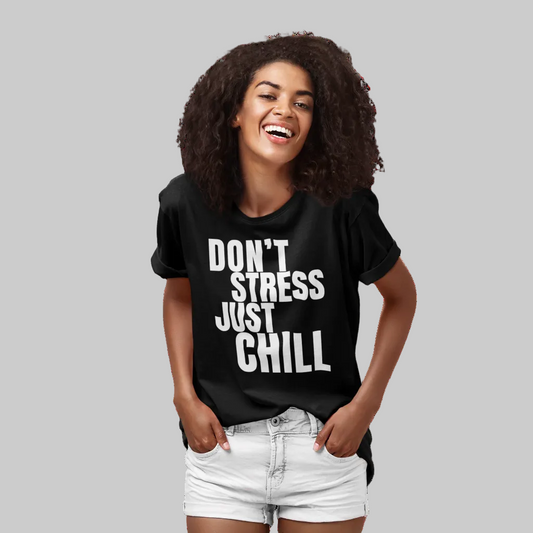 DON'T STRESS JUST CHILL T-Shirt – Stylisches T-Shirt Unisex